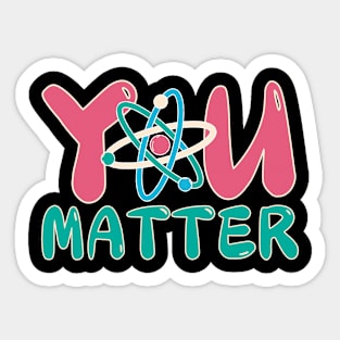 You Matter Science Teacher Sticker